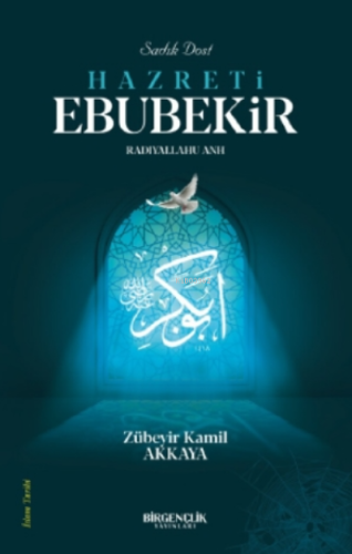 Sadık Dost Hazreti Ebubekir (RA)