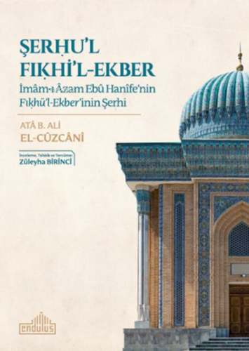 Şerhu'l Fıkhi'l-Ekber;İmam-ı Azam Ebu Hanife'nin Fıkhü'l-Ekber'inin Şerhi
