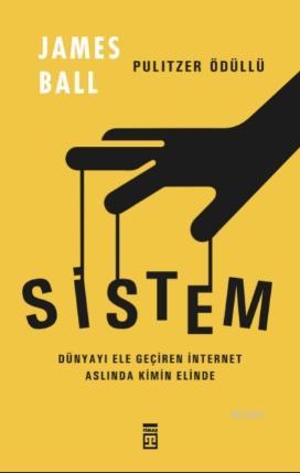 Sistem; Dünyayı Ele Geçiren İnternet Aslında Kimin Elinde