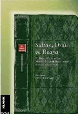 Sultan, Ordu ve Reaya; II. Bayezid'e Sunulan Müellifi Meçhul Siyasetnâ