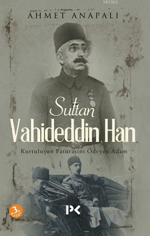 Sultan Vahideddin Han; Kurtuluşun Faturasını Ödeyen Adam