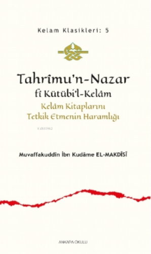 Tahrîmu'n- Nazar fî Kütübi'l- Kelâm;Kelâm Kitaplarını Tetkik Etmenin Haramlığı