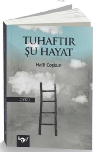 Tuhaftır Şu Hayat