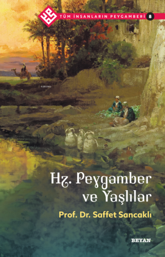 Tüm İnsanların Peygamberi /8;Hz. Peygamber ve Yaşlılar