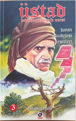 Üstad Bediüzzaman Said Nursi; Hayatı Mücadelesi Eserleri 3