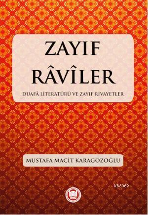 Zayıf Raviler; Duafa Literatürü ve Zayıf Rivayetler